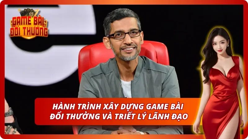 Quá trình lãnh đạo Game Bài Đổi Thưởng của CEO Nguyễn Trường Sinh