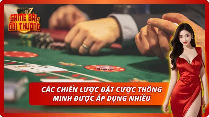 Chiêu cược khôn ngoan được nhiều bạc thủ tin dùng