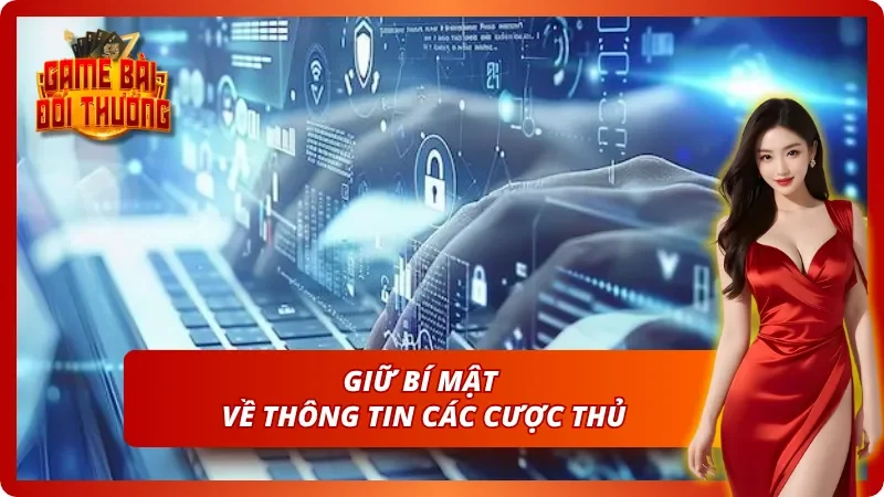 Thông tin cược thủ không được công khai sang các bên