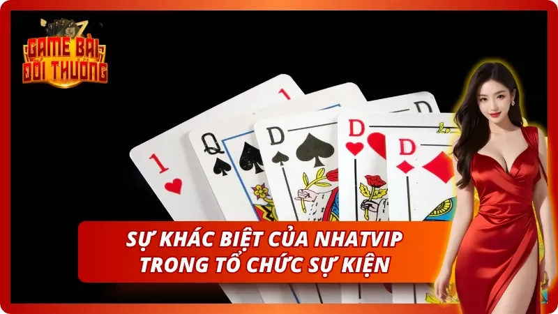 Sự khác biệt của cổng game Nhatvip trong việc tổ chức sự kiện 