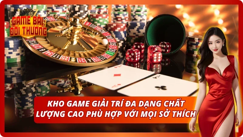 Kho game đa dạng chất lượng